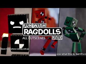 Fun with Ragdolls Plus - ALL CUTSCENES