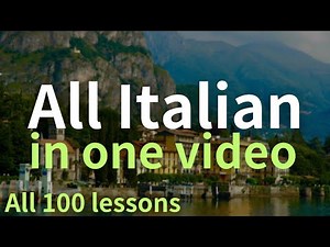 All Italian in one video. All 100 Lessons. Learn Italian. Most important Italian phrases and words.