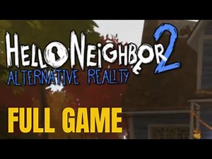 Hello Neighbor 2 - Alternative Reality PROTOTYPE 2 (Full Gameplay + No Commentary)