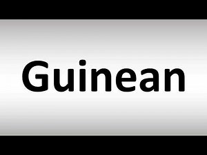 How to Pronounce Guinean