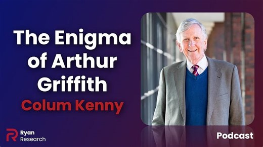 The Enigma of Arthur Griffith - Colum Kenny - Ryan Research Podcast Ep. 24