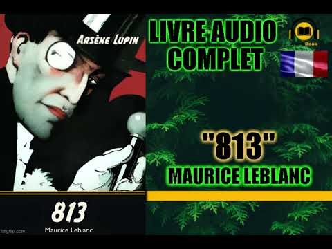 Maurice Leblanc - 813 (Arsène Lupin) LIVRE AUDIO COMPLET EN FRANÇAIS 9 HOUR (FRENCH AUDIOBOOK)