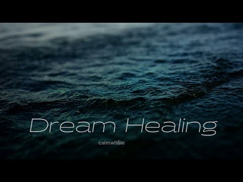 Dream Healing & Deep Rest : Dreamscape Resonance Solfeggio 285hz + 174 hz : Water Sleep Meditation