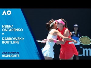 Hsieh/Ostapenko v Dabrowski/Routliffe Highlights | Australian Open 2025 Semifinal
