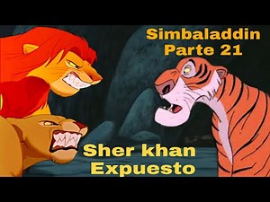 Simbaladdin Parte 21 Sher khan Expuesto