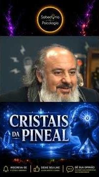 O Fascinante Mundo dos Cristais da Pineal | Dr Sérgio Felipe