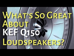 What's So Great About KEF Q150 Loudspeakers? My Unboxing and Review.