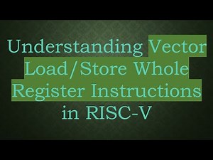 Understanding Vector Load/Store Whole Register Instructions in RISC-V