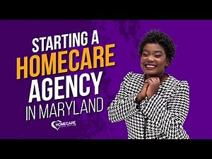How to Start Your Homecare Agency in Maryland