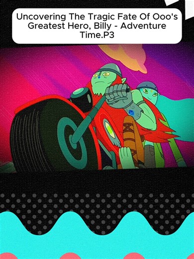 Uncovering The Tragic Fate Of Ooo's Greatest Hero, Billy - Adventure Time