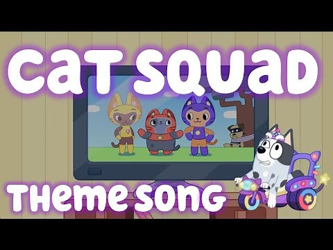 Cat Squad Theme Song - from Bluey