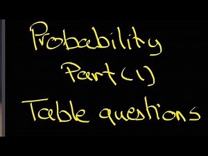 Probability part 1 - Table questions - OL - Math - Edexcel