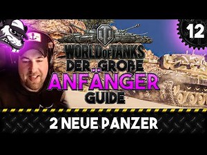 Der große World of Tanks Anfänger Guide #12 "2 neue Panzer!" [Gameplay - Deutsch - WoT]