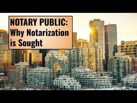 Notary Public: Why Notarization is Sought