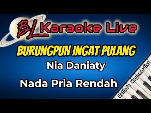 Karaoke Burungpun Ingat Pulang ||Nia Daniaty || Nada Pria Rendah