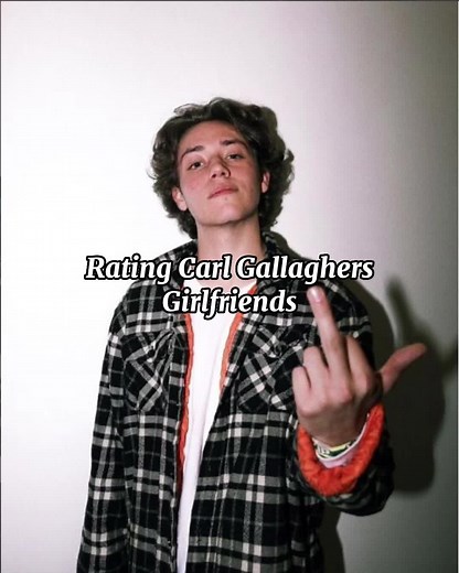 Rating Carl Gallagher's Girlfriends in Shameless