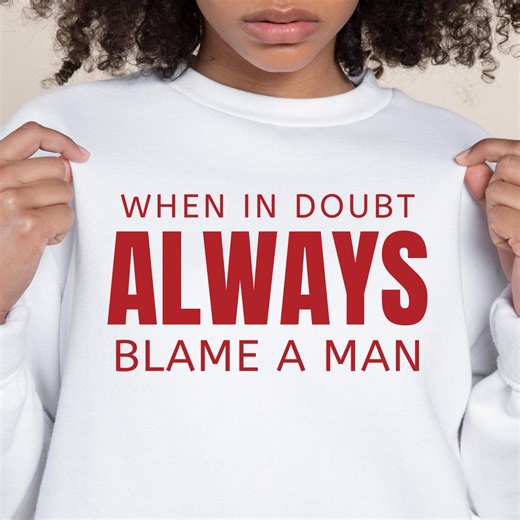 Blame a Man Sarcastic Quote PNG: Funny T-shirt Design (digital Download)