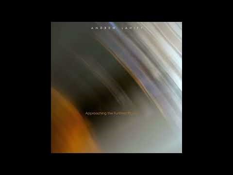 Andrew Lahiff - Approaching the Furthest Places (2026)