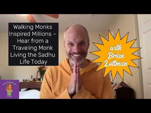 Walking Monks Inspired Millions – Hear from a Traveling Monk Living the Sadhu Life Today