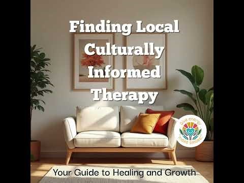 Finding Local Culturally Informed Therapy Your Guide to Healing and Growth