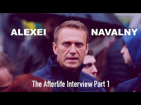The Afterlife Interview with ALEXEI NAVALNY (Part 1)