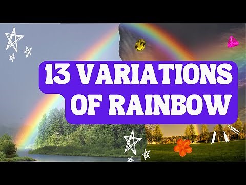 13 Variations of Rainbow | Different types of rainbows | Types of rainbows and their names