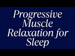 Progressive Muscle Relaxation for Sleep