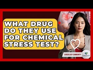What Drug Do They Use For Chemical Stress Test? - Cardiology Community