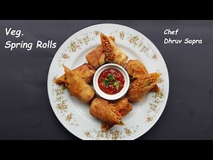 Veg Spring Rolls | Homemade Sheets | वेज स्प्रिंग रोल | Chinese Taste & Crunchy | Chef Dhruv Sapra