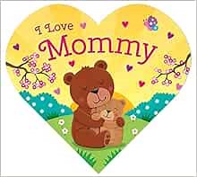 I Love Mommy | Heart-Shaped Board Book for Babies & Toddlers | Sweet Rhyming Story About a Mother's Love | Mother's Day Gift | Ages 0–3