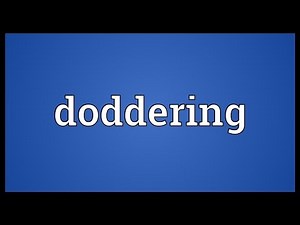Doddering Meaning