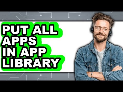 How to Put All Apps in App Library - Easy Guide