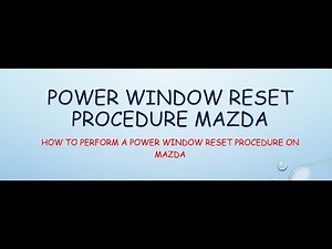 Power window reset procedure Mazda
