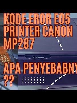 CARA MUDAH MENGATASI EROR E05 PRINTER CANON MP287