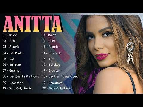 Anitta - Anitta Top Canciones Solo Éxitos - Anitta Éxitos Canciones Mix Anitta
