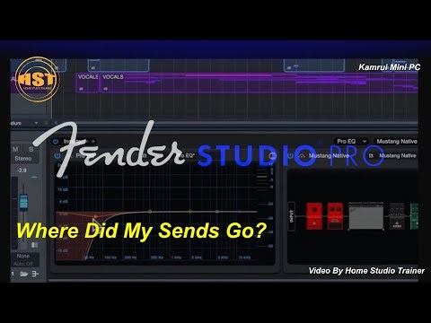 Where Did My Sends Go? - Fender Studio Pro