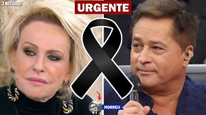 705K views · 15K reactions |  MORREU HÁ POUCO │ Ana Maria Braga, notícia acaba de chegar, que envolve a famosa │ Cantor Leonardo | É Notícia | Facebook
