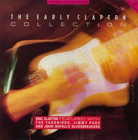 Eric Clapton Featured With The Yardbirds, Jimmy Page And John Mayall's Bluesbreakers - The Early Clapton Collection