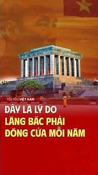 Lăng Bác vì sao đóng cửa định kỳ? Sự thật phía sau