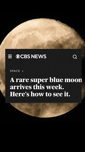 Best Time to View the Rare Super Blue Moon