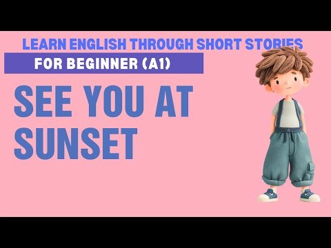 Learn English Through Story (A1): SEE YOU AT SUNSET | Practice Reading & Basic Vocabulary