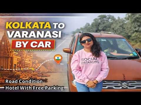 Kolkata to Varanasi by Car 🚗 | 700 KM Epic Road Trip during Winter | Hotel with Free Parking