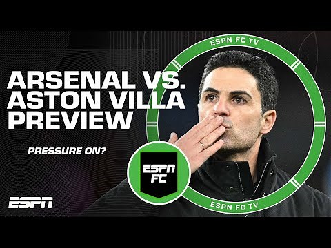 ‘PRESSURE ON ARSENAL!’ 👀 Arsenal vs. Aston Villa preview & predictions | ESPN FC