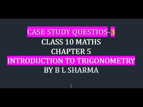 Class 10 Maths Case Study | Introduction to Trigonometry | Exam Oriented Questions