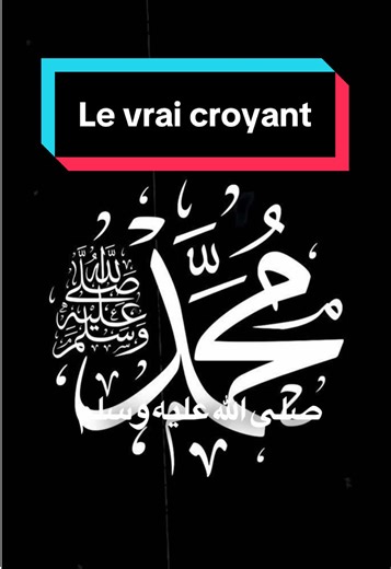 Le vrai croyant et la biographie du Prophète Muhammad