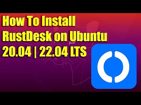 How To Install RustDesk on Ubuntu 20.04 | 22.04 LTS