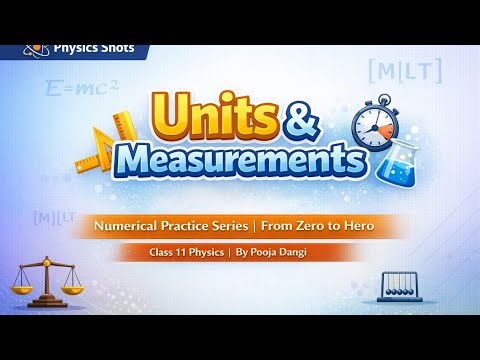 Basic to Advanced Physics Numericals | Units & Measurements 