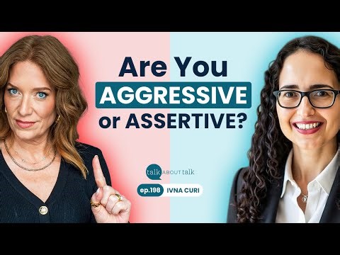 Are you AGGRESSIVE or ASSERTIVE? Mastering Bold Communication | Ivna Curi (ep. 198)