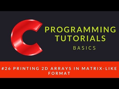 C Programming : 026 : Printing 2D Arrays in Matrix-like format