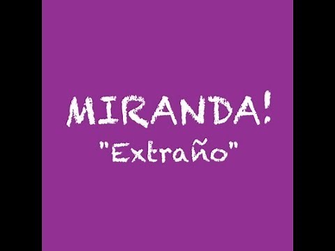 EXTRAÑO - MIRANDA! @esmirandamiamor